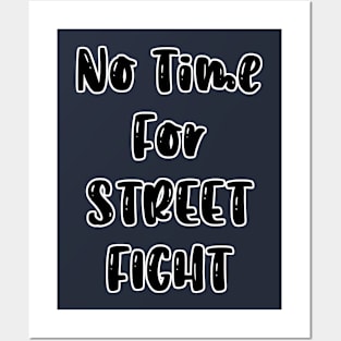 NO TIME FOR STREET FIGHT Posters and Art